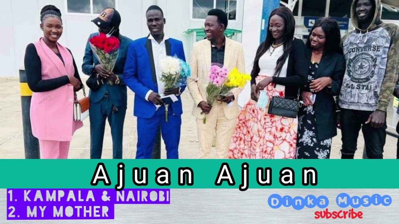 Ajuan Ajuan - Kampala & Nairobi  - Dinka Music - South Sudan Music