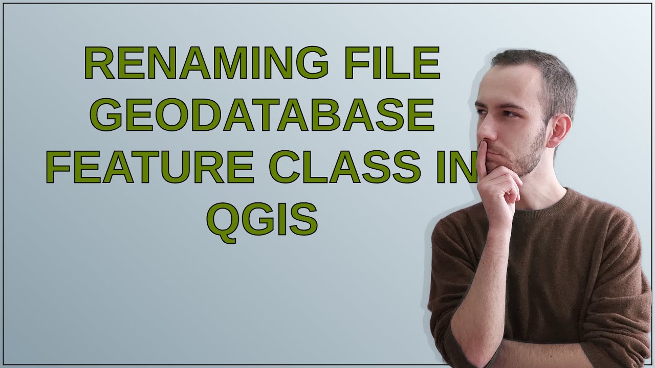 Gis: Renaming File Geodatabase feature class in QGIS - YouTube