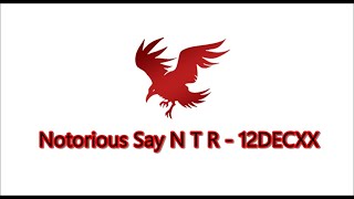Notorious say N T R - 12DECXX (Prod. gas shawty)