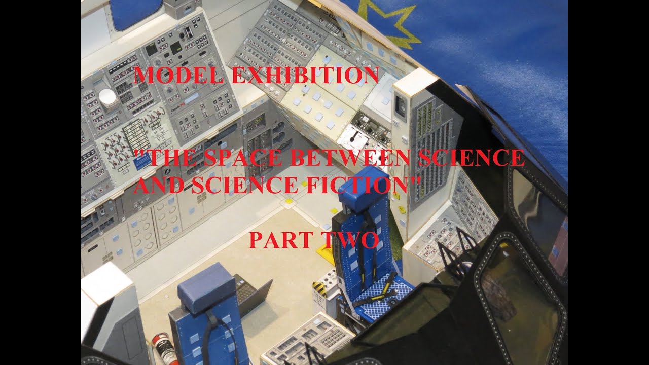 MODELS EXHIBITION."THE SPACE BETWEEN SCIENCE AND SCIENCE FICTION" PART TWO