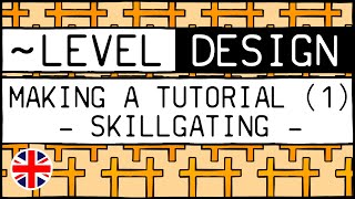 Making a tutorial (1): Skillgating 🇬🇧 [~LEVEL DESIGN #18]