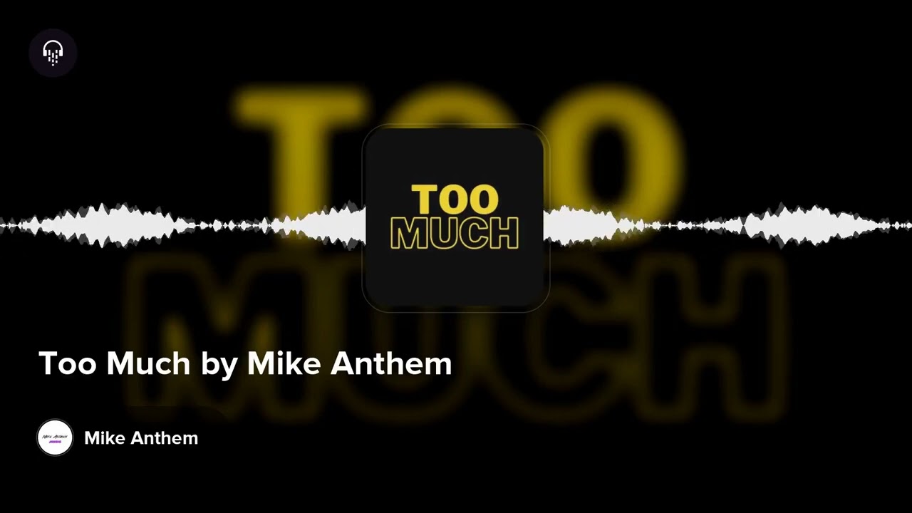 Watch Too Much by Mike Anthem on YouTube Watch Too Much by Mike Anthem on YouTube