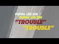 Puppa lk sn  trouble official
