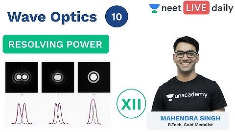 Wave Optics - L 10 |  | Resolving Power of Microscope | Unacademy NEET | Physics | Mahendra Sir