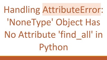 Handling AttributeError: 