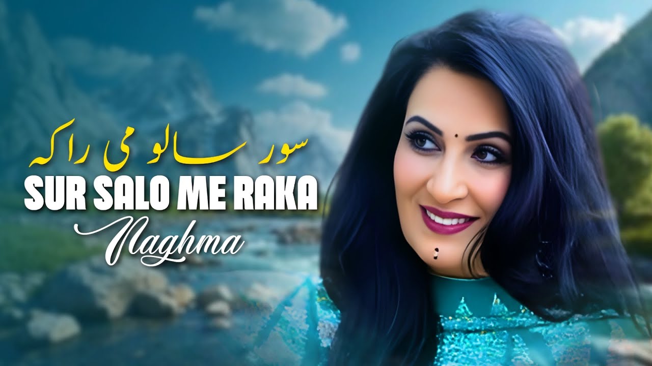 Sur Salo Me Raka | Naghma | Pashto Songs | سور سالو می را که