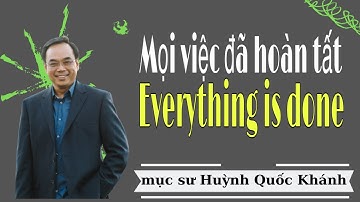 Mục Sư Huỳnh Quốc Khánh 2022 | mọi việc đã hoàn tất | Lời Sự Sống