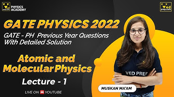 GATE Physics Previous Question Papers with Solutions: Atomic And Molecular Physics | Lecture 1