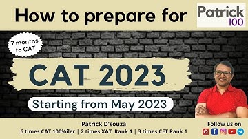 How to prepare for CAT 2023 - If starting from May 2023 | Patrick Dsouza | 6 times CAT100%ile
