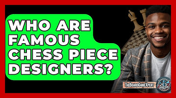 Who Are Famous Chess Piece Designers? - The Board Game Xpert