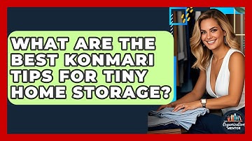 What Are The Best KonMari Tips For Tiny Home Storage? - Your Organization Mentor