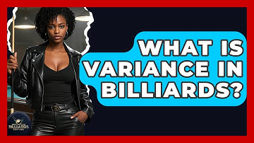What Is Variance In Billiards? - Billiards Hustlers