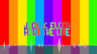Video thumbnail of "Jack + Eliza - Hold The Line"