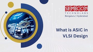 What is ASIC in VLSI Design​ | Semicon Technolabs Pvt