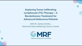 Exploring Tumor-Infiltrating Lymphocyte (TIL) Therapy With Dr. James Smithy
