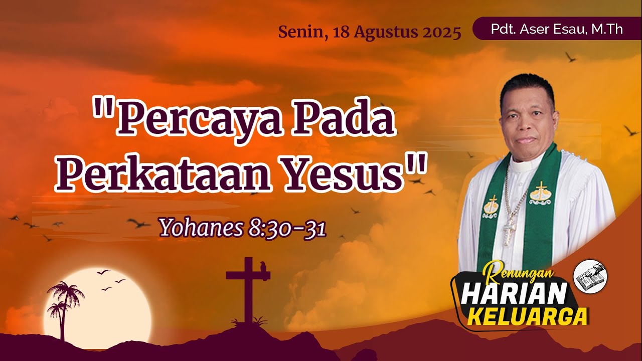 RHK 18 Agustus 2025 | “Percaya Pada Perkataan Yesus” | Yohanes 8:30-31