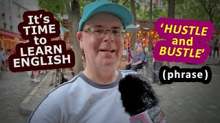 Hustle And Bustle - What Does It Mean? - Its Time To Learn English.
