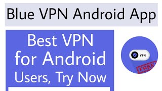 Blue VPN App Review | Best VPN App for Your Android Phone screenshot 2