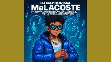 DJ Maphorisa & Xduppy - MaLacoste feat. Mark Khoza, Vulela Maweekend, AngekeBabuye MC , Rick Lee...