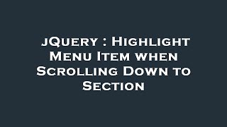 jQuery : Highlight Menu Item when Scrolling Down to Section