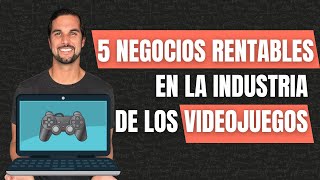 5 Ideas de negocios rentables en la industria de videojuegos