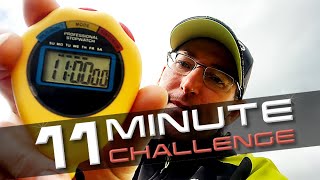 The 11 Minute Challenge!