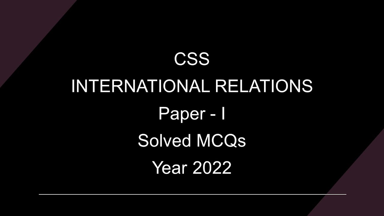 CSS International Relations Paper (IR) Paper- 1 Solved MCQs Year 2022 ...
