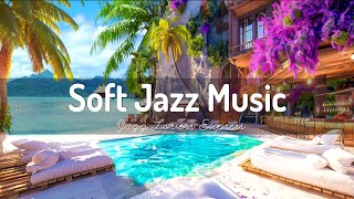 Seaside Soft Jazz Calm 🍹 Relaxing Jazz Melodies in Soft Waves🍹 Jazz Music for Work, Study and Focus