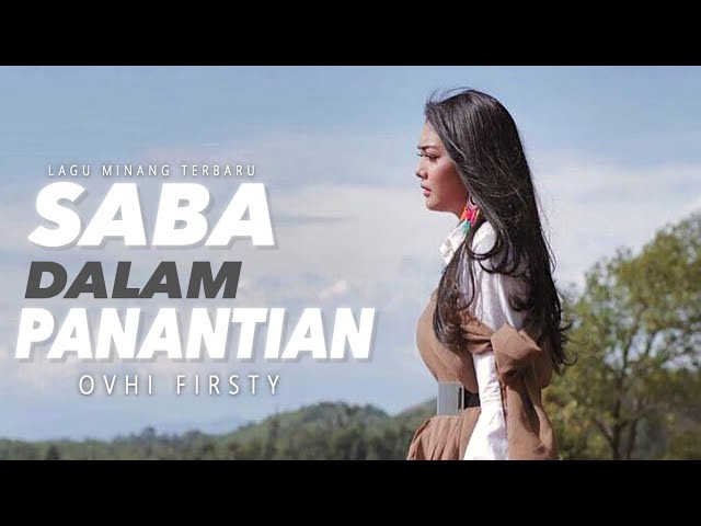 Ovhi Firsty - Saba Dalam Panantian, Lagu Minang Terbaru 2020( Substitle Bahasa Indonesia ) class=