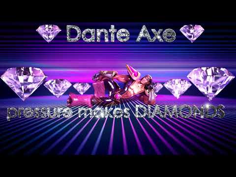Dante Axe - Pressure makes diamonds