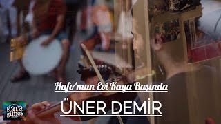 Üner Demir - Hafo'mun Evi Kaya başında