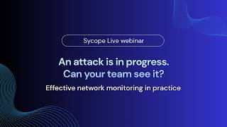 Webinar: An attack's in progress, can your team see it?