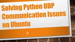 Solving Python UDP Communication Issues on Ubuntu