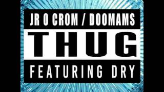 Jr O Crom & Doomams - Thug ft. Dry  (Audio)