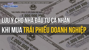 LƯU Ý CHO NHÀ ĐẦU TƯ CÁ NHÂN KHI MUA TRÁI PHIẾU DOANH NGHIỆP