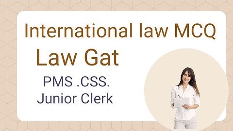 International law Mcq with answer.Law Gat .PMS.css