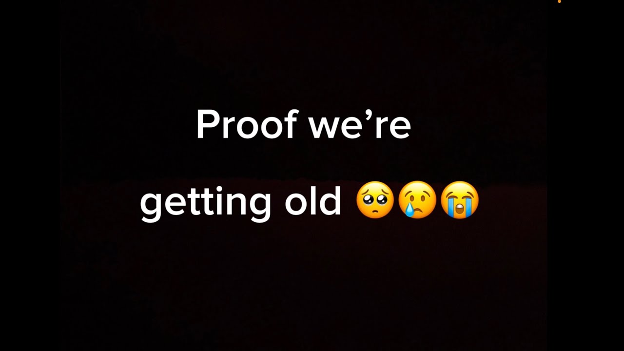 Proof we are getting old 😭 - YouTube