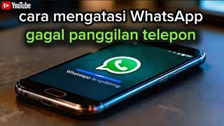 How to solve WhatsApp phone call failure 2026
