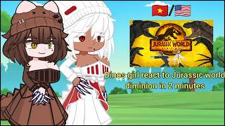 Dinos girl react to Jurassic world dominion in 2 minutes//JW//
