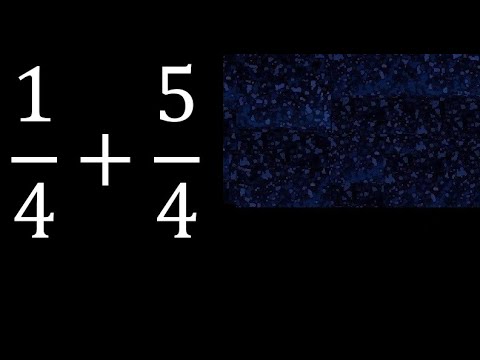 1/4 plus 5/4 , sum of homogeneous fractions, equal denominator 1/4+5/4 - youtube
