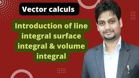 introdution of line integral, surface integral and volume integral