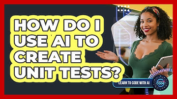 How Do I Use AI To Create Unit Tests?