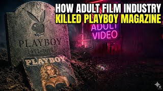 How Adult Film Industry killed Playboy Magazine 