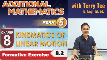FORM 5 ADD MATH KSSM TEXTBOOK CHAPTER 8 KINEMATICS OF LINEAR MOTION FORMATIVE EXERCISE 8.2