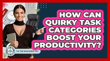 How Can Quirky Task Categories Boost Your Productivity? - The Time Management Pro
