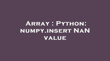 Array : Python: numpy.insert NaN value