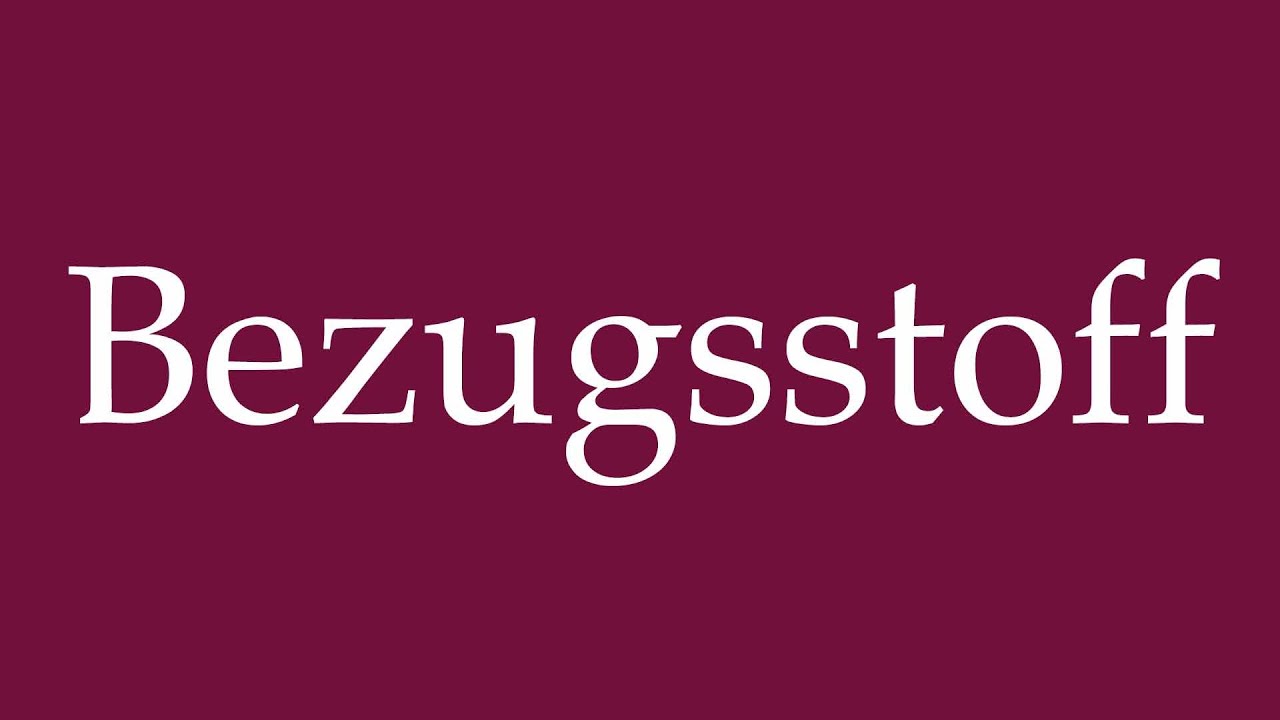 How to Pronounce ''Bezugsstoff'' (Upholstery fabric) Correctly in German