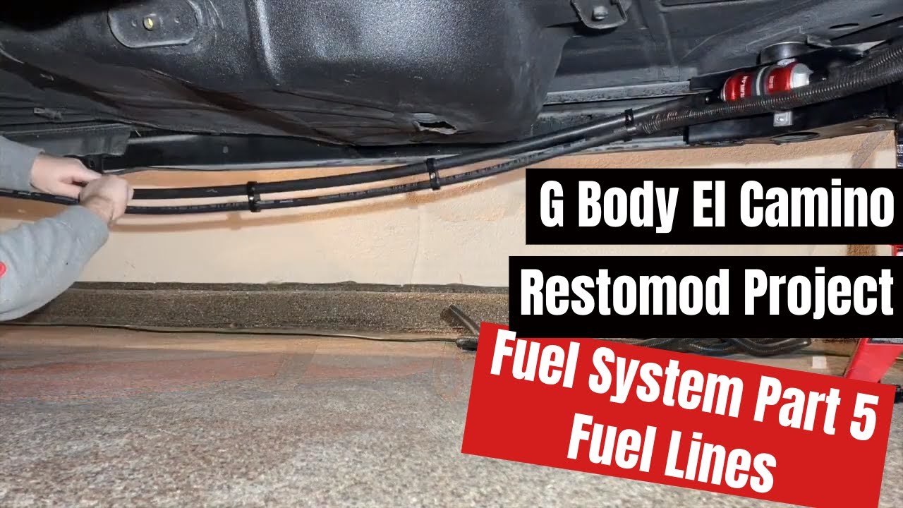 G Body El Camino Restomod Fuel System Part 5 Running the Lines YouTube