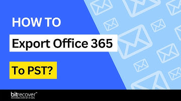How to Export Office 365 Mailbox to PST With Ease?
