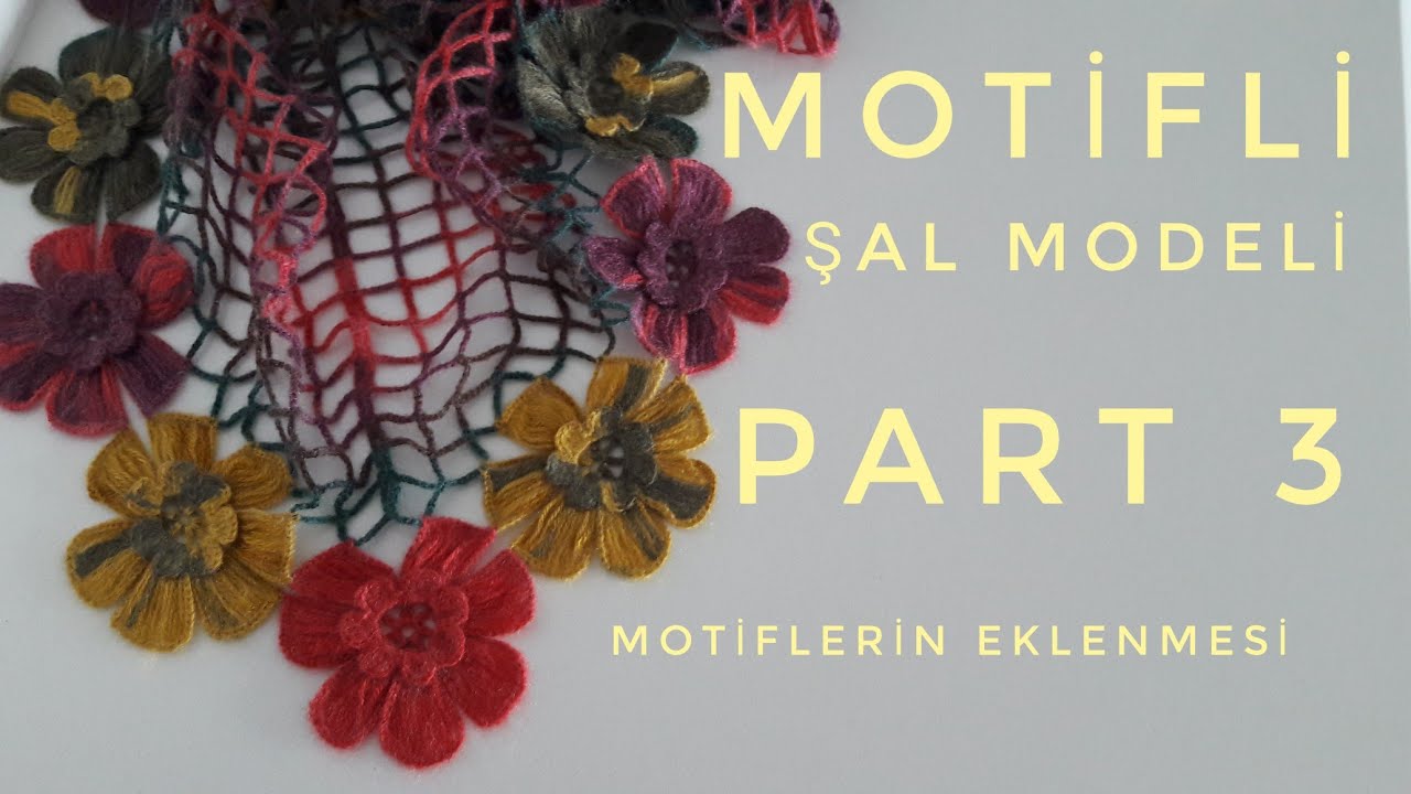 Motifli şal modeli | Motiflerin eklenmesi | Şal modeli yapılışı | Çiçekli şal |Biraycahobiler